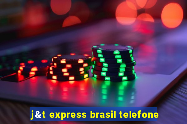 j&t express brasil telefone